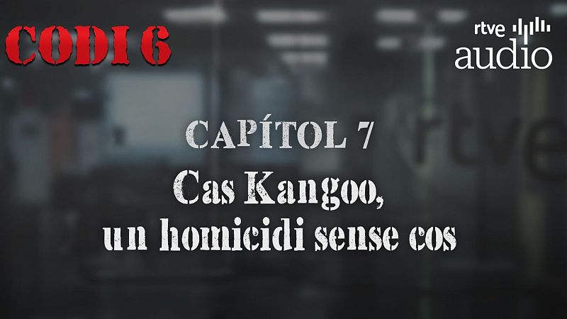 Codi 6 - Cas Kangoo, un homicidi sense cos - Escoltar Ara
