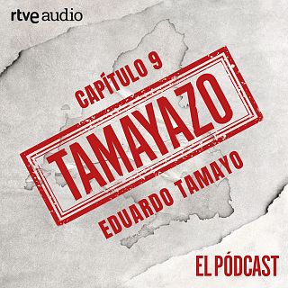 Capítulo 9: Eduardo Tamayo