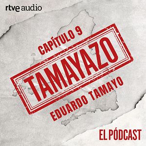 Tamayazo. El pódcast - Tamayazo. El pódcast - Capítulo 9: Eduardo Tamayo - Escuchar ahora