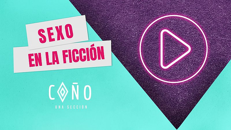 Coño, una sección - Sexo en la ficción - Escuchar ahora