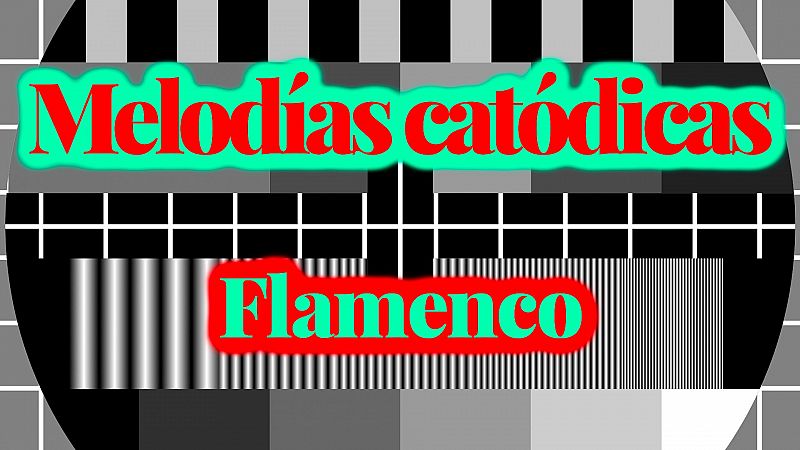 Melodías catódicas - Flamenco - Escuchar ahora