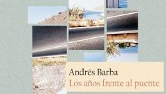 Grilladas - Andrés Barba: 'Los años frente al puente' - 22/07/24