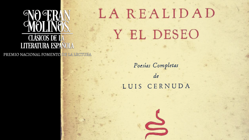 No eran molinos - La realidad y el deseo, de Luis Cernuda - Escuchar ahora