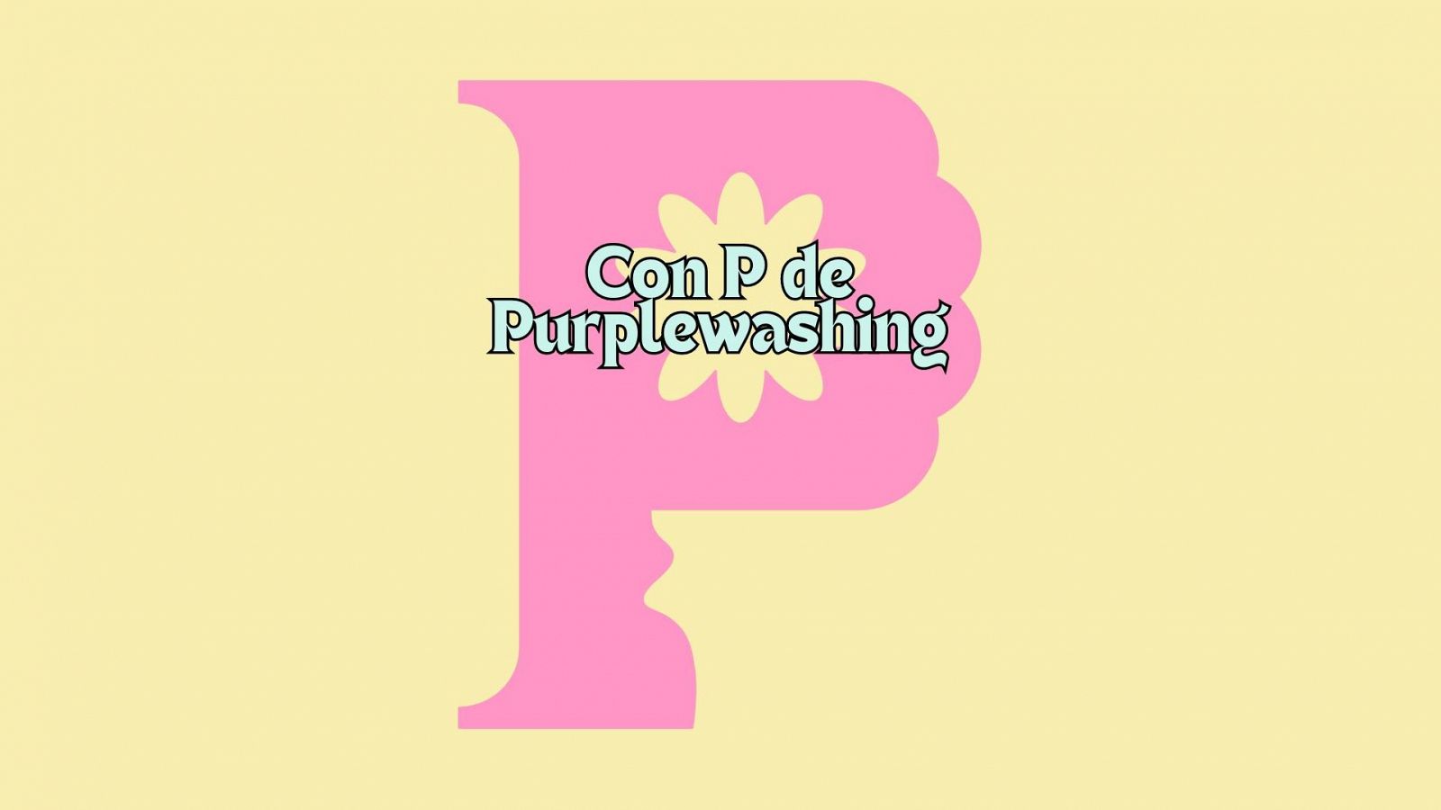 Un abecedario propio - Con P de Purplewashing - 04/09/2024 - Escuchar ahora