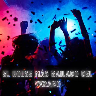 El House más bailado del verano