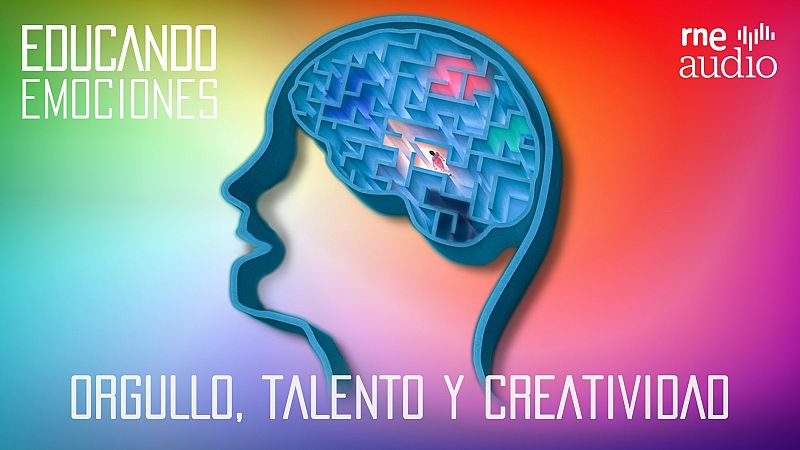 Educando emociones - T2. E03 - Orgullo, talento y creatividad - Escuchar ahora