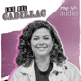 Las del Cadillac. El podcast