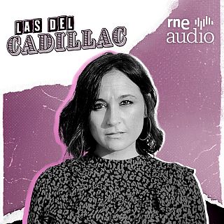 Las del Cadillac. El podcast