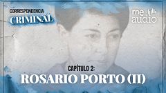 Correspondencia criminal - T1.E2 - En la mente de Rosario Porto (II)