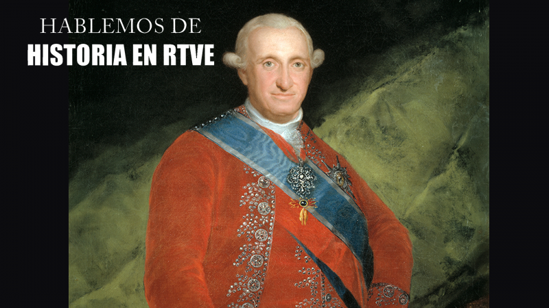 Hablemos de historia en RTVE - Carlos IV, un reinado por descubrir - Escuchar ahora