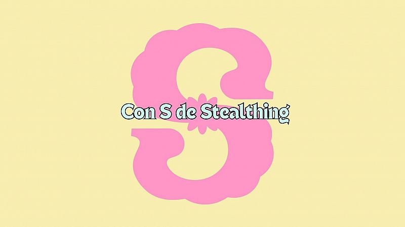 Un abecedario propio - Con S de Stealthing - 25/09/2024 - Escuchar ahora