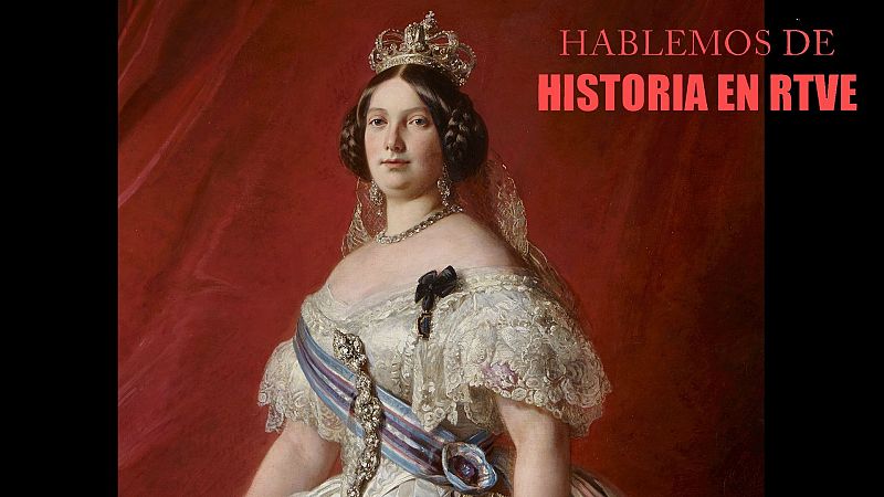 Hablemos de historia en RTVE - Isabel II de España (I) - Escuchar ahora