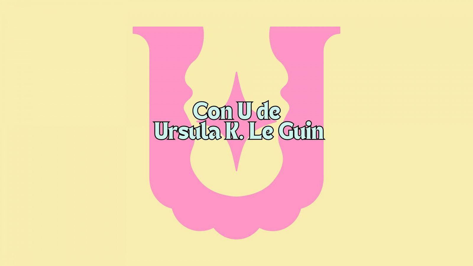 Un abecedario propio - Con U de Ursula K. Le Guin - 09/10/2024 - Escuchar ahora