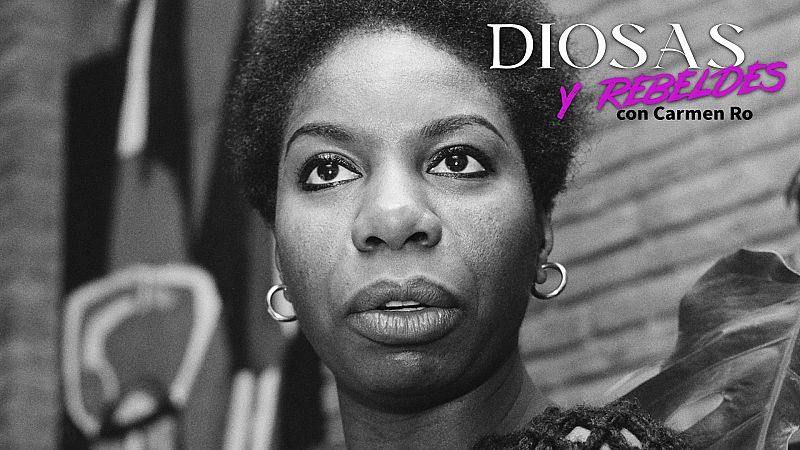 Diosas y rebeldes - Nina Simone, una mujer de lucha - Escuchar ahora