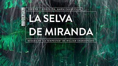 En escena - 'La selva de Miranda', con direccin de Mara Caudevilla, en Torrejn de Ardoz y Almagro - Escuchar ahora