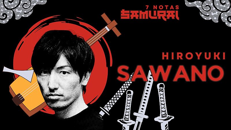 7 Notas Samuri - Hiroyuki Sawano: Pop electrnico y emociones intensas - 21/10/2024 - Escuchar ahora