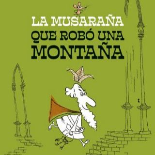 'La musaraña que robó una montaña'