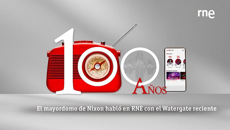 100 años de la radio en España - El mayordomo de Nixon opinó sobre el Watergate en RNE - Escuchar ahora