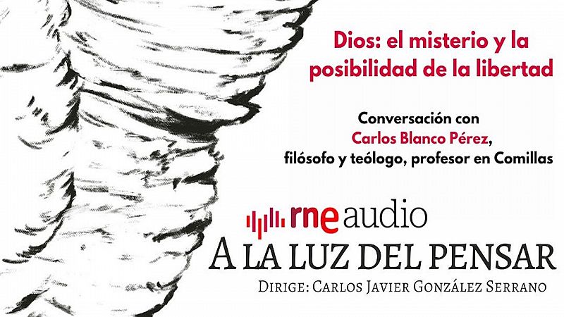 a la luz del pensar - Dios: el misterio y la posibilidad de la libertad - Escuchar ahora