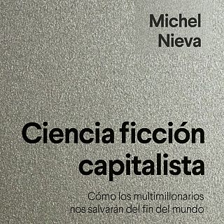 Michel Nieva: 'Ciencia ficción capitalista'