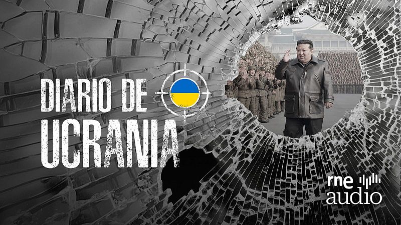 Diario de Ucrania - Corea del Norte agita la guerra - Escuchar ahora