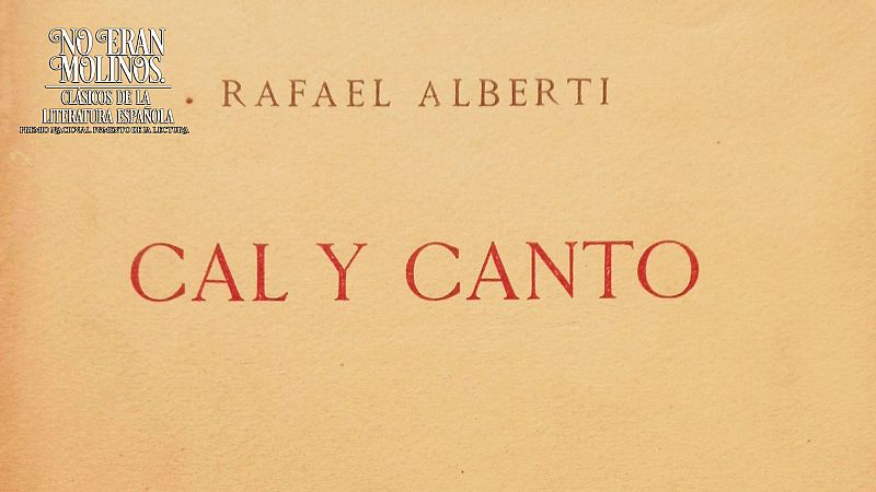 No eran molinos - Cal y canto, de Rafael Alberti - Escuchar ahora