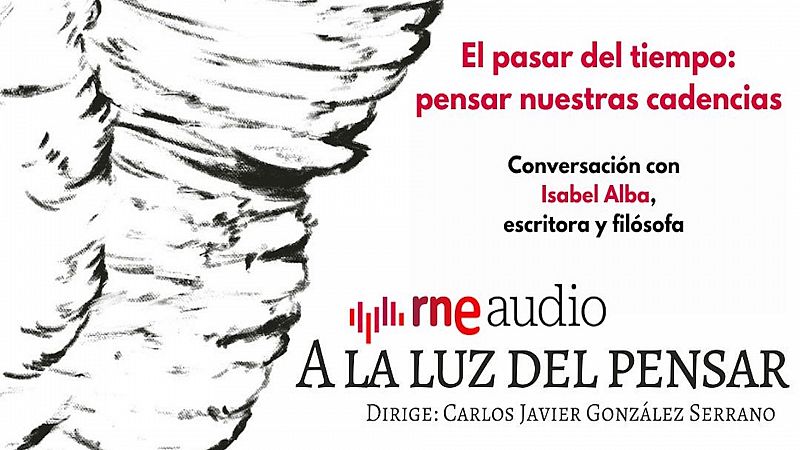 A la luz del pensar - El pasar del tiempo: pensar nuestras cadencias - Escuchar ahora