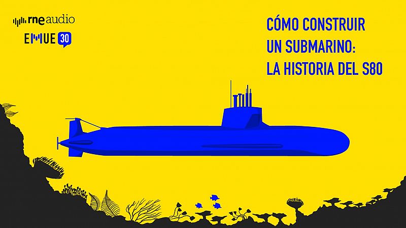 Esto merece una explicación - Cómo construir un submarino: la historia del S-80 - Escuchar ahora