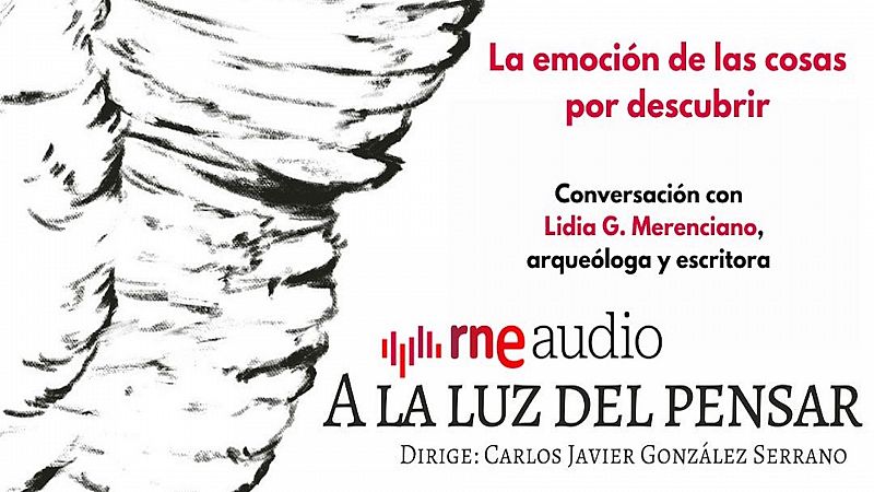 A la luz del pensar - La emoción de las cosas por descubrir - Escuchar ahora