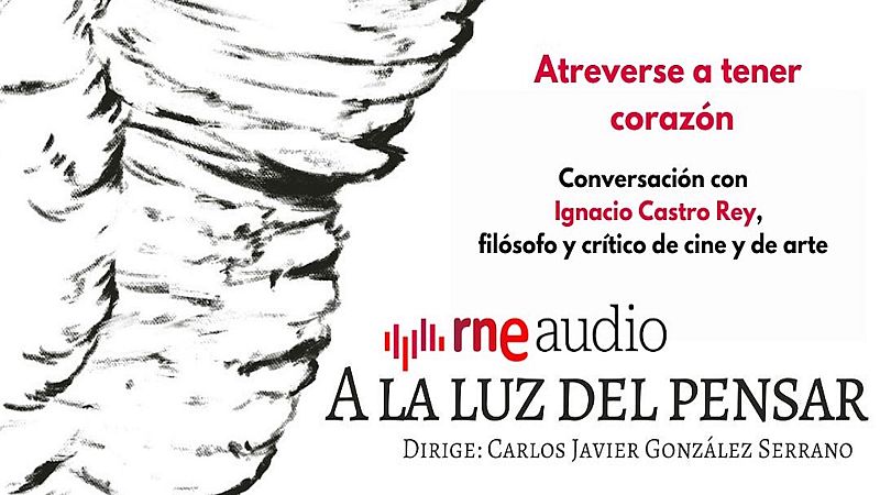 A la luz del pensar - Atreverse a tener corazón