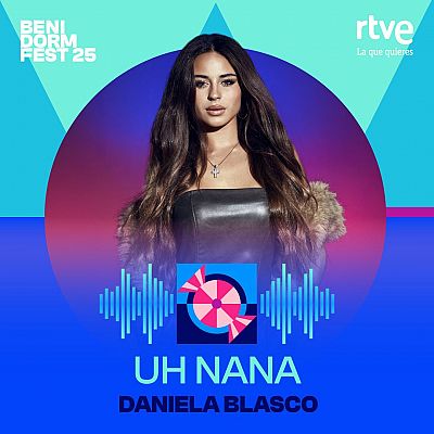 Canciones Benidorm Fest - \"UH NANA\" de Daniela Blasco - Escuchar ahora