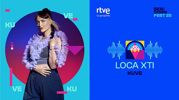 Canciones Benidorm Fest - \"LOCA XTI\" de Kuve - Escuchar ahora