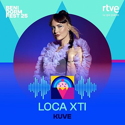 Canciones Benidorm Fest - \"LOCA XTI\" de Kuve - Escuchar ahora