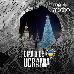 Diario de Ucrania - Diario de Ucrania - Especial: tres Navidades en guerra - Escuchar ahora