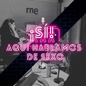 RTVE Instituto Prácticas - ¡Sí! Aquí hablamos de sexo - Escuchar ahora