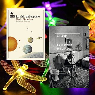 Especial Navidad “La vida del espacio” de Maurice Maeterlinck y “La Historia Universal” de Ali Smith