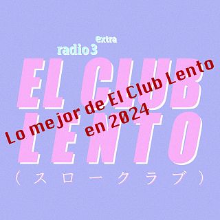 Lo mejor de El Club Lento en 2024 (I)