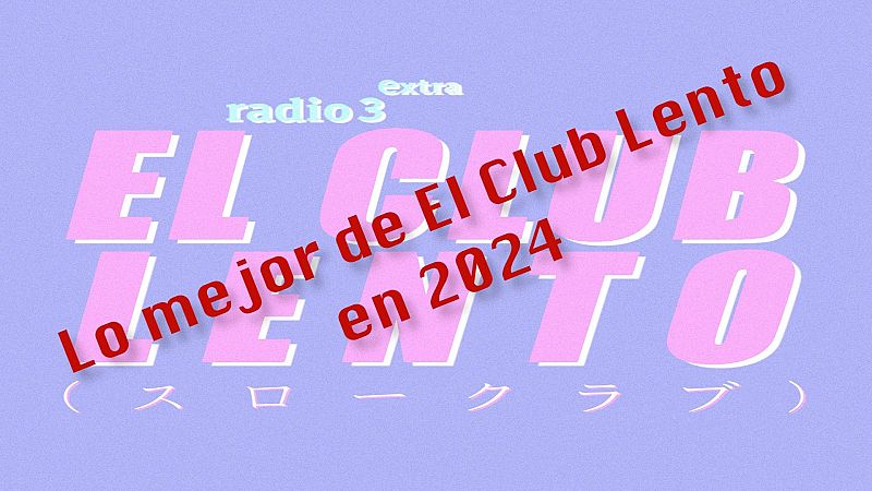 El Club Lento - Lo mejor de El Club Lento en 2024 (I) - 03/01/2024 - Escuchar ahora