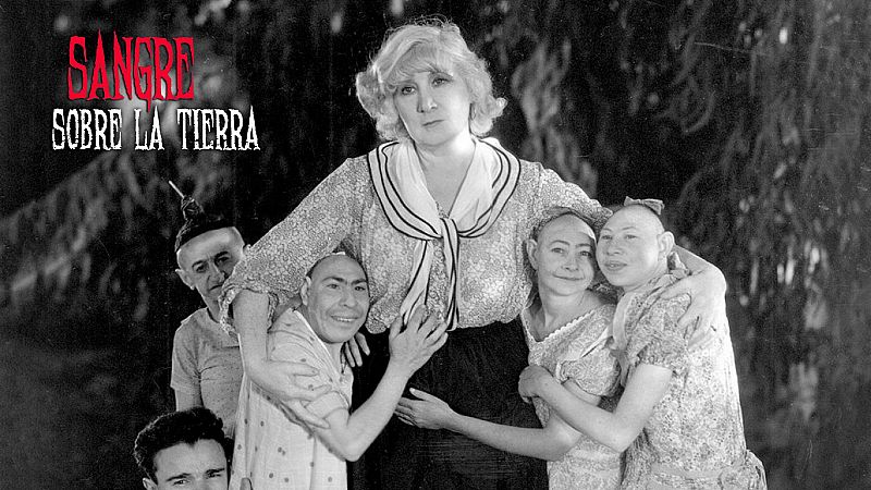 Sangre sobre la tierra - La parada de los monstruos (Freaks, 1932) - Escuchar ahora