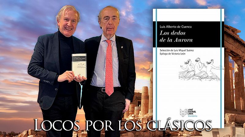 Locos por los clásicos - Los dedos de la Aurora. Luis Alberto de Cuenca - Escuchar ahora