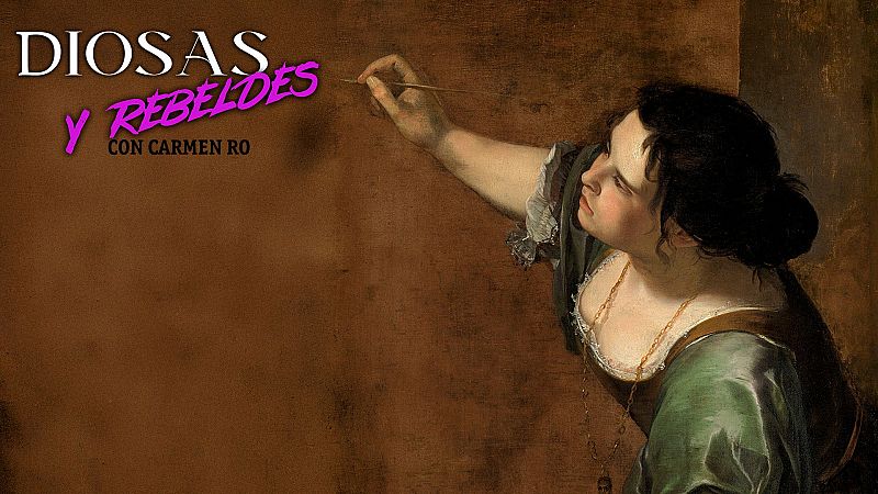 Diosas y rebeldes - Artemisia, el grito del lienzo - Escuchar ahora