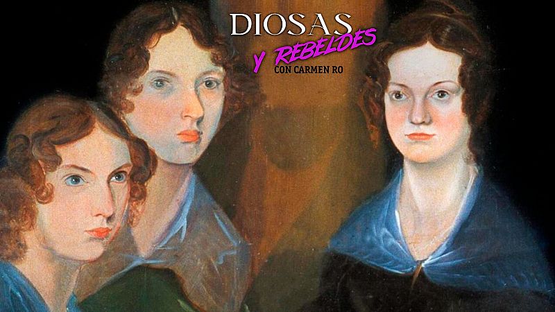 Diosas y rebeldes - Las Bront: Hijas del viento, fuego y tierra - Escuchar ahora