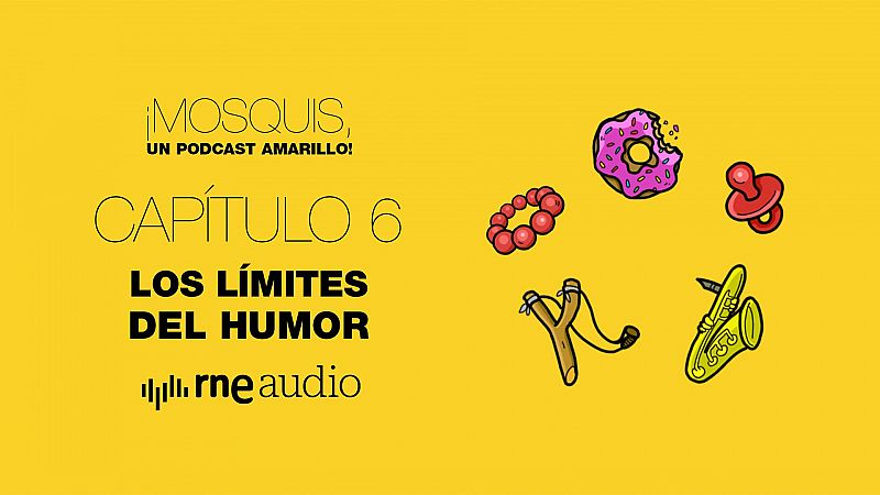 Mosquis, un podcast amarillo! - Los lmites del humor - Escuchar ahora