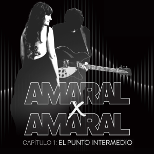 Amaral por Amaral - Amaral por Amaral - Capítulo 1: El punto intermedio - 10/02/25 - Escuchar ahora