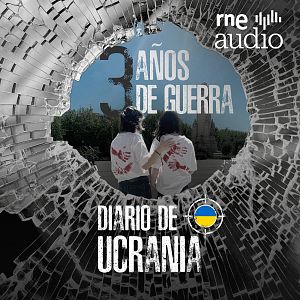 Diario de Ucrania - Diario de Ucrania - Adolescencia en guerra - Escuchar ahora