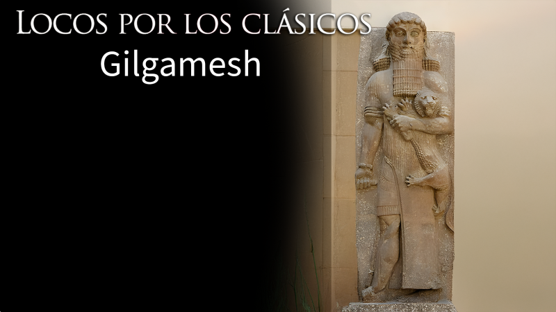 Locos por los clásicos - Gilgamesh - Escuchar ahora