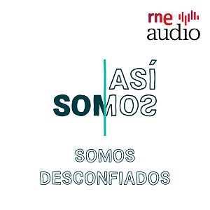 Así somos - Así somos - 1X06. Somos desconfiados - Escuchar ahora