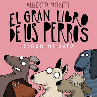 Alberto Montt: 'El gran libro de los perros segn mi gato'