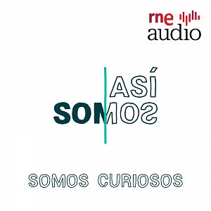 Así somos - Así somos - 1x10. Somos curiosos - Escuchar ahora