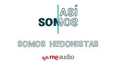 Así somos - 1x11. Somos hedonistas